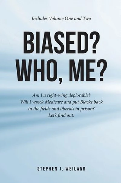 Biased? Who, Me?: Am I a right-wing deplorable? Will I wreck Medicare and put Blacks back in the fields and liberals in prison? Let's find out.