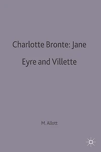 Charlotte Bronte: Jane Eyre And Villette