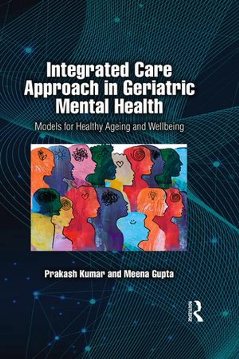 Integrated Care Approach Geriatric Mental Health: Models for Healthy Ageing and Wellbeing