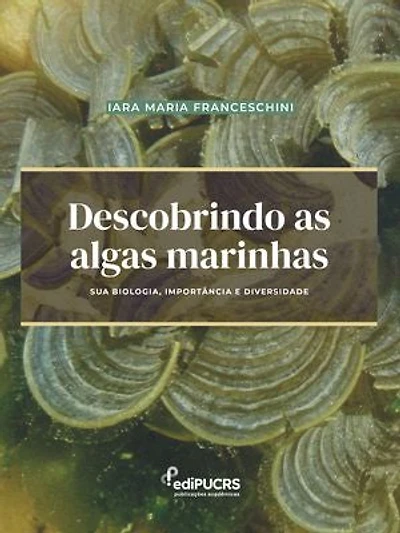 Descobrindo as algas marinhas:: sua biologia, importância e diversidade
