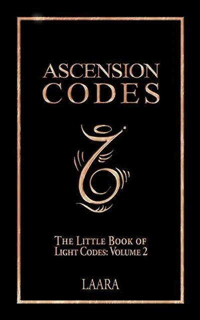 The Little Book of Light Codes, Volume Two: Ascension Codes