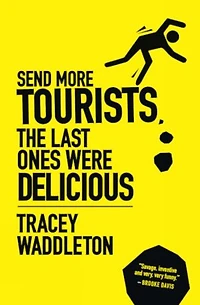 Send More Tourists...the Last Ones Were Delicious