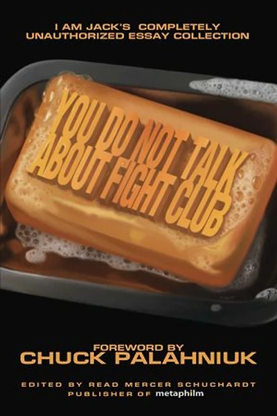 You Do Not Talk About Fight Club: I Am Jack's Completely Unauthorized Essay Collection