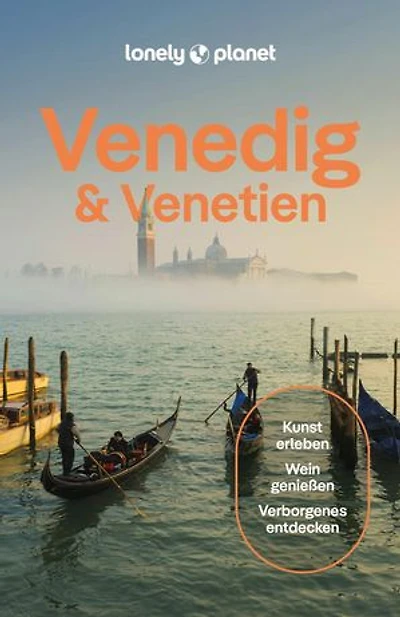 LONELY PLANET Reiseführer E-Book Venedig & Venetien: Eigene Wege gehen und Einzigartiges erleben.