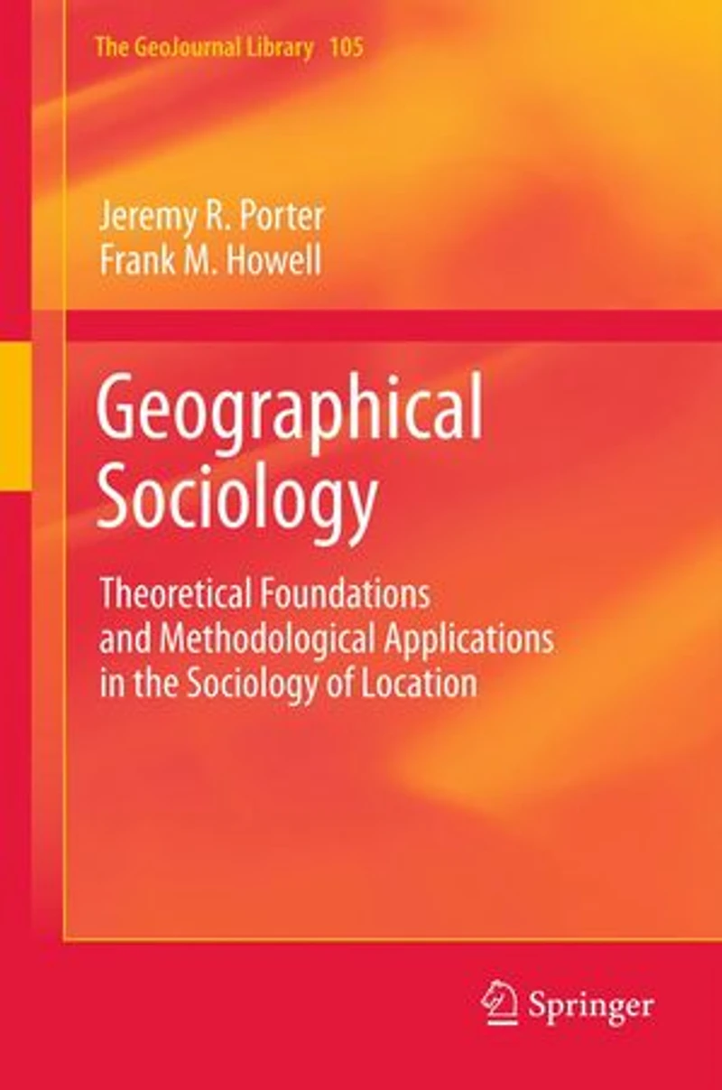 Geographical Sociology: Theoretical Foundations and Methodological Applications the Sociology of Location