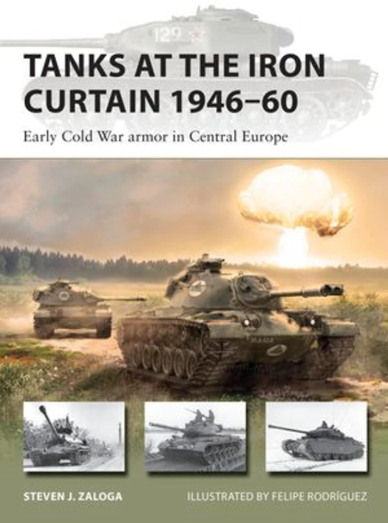 Tanks at the Iron Curtain 1946–60: Early Cold War armor Central Europe