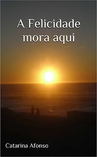A felicidade mora aqui