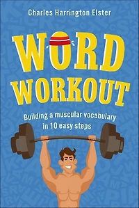 Word Workout: Building a Muscular Vocabulary 10 Easy Steps