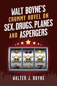 Walt Boyne's Crummy Novel On Sex, Drugs, Planes and Aspergers