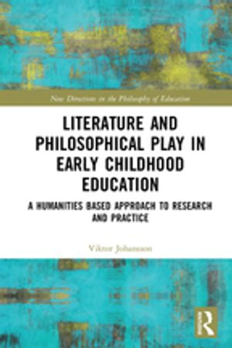 Literature And Philosophical Play Early Childhood Education: A Humanities Based Approach To Research Practice