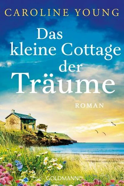 Das kleine Cottage der Träume: Roman