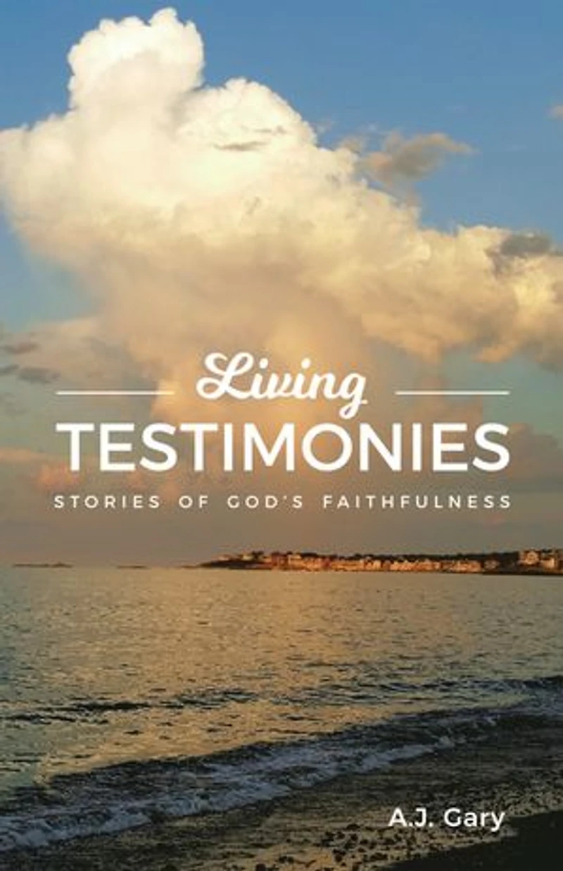 Living Testimonies: Stories Of God's Faithfulness