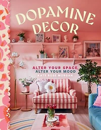 Dopamine Decor: Alter Your Space, Mood