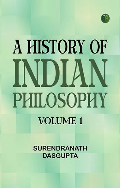 A History of Indian Philosophy Volume 1