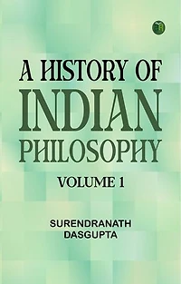 A History of Indian Philosophy Volume 1