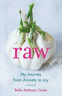 Raw: My Journey From Anxiety To Joy