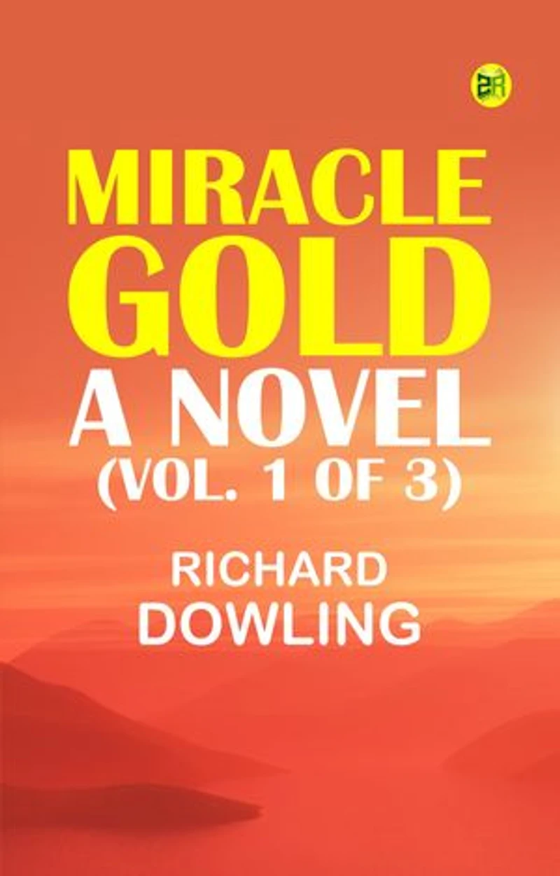 Miracle Gold A Novel (Vol. 1 of 3)