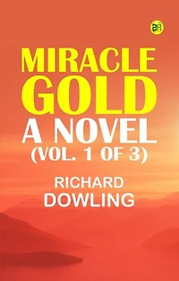 Miracle Gold A Novel (Vol. 1 of 3)