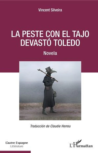 La peste con el Tajo devastó Toledo: Novela