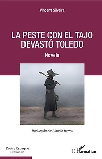 La peste con el Tajo devastó Toledo: Novela