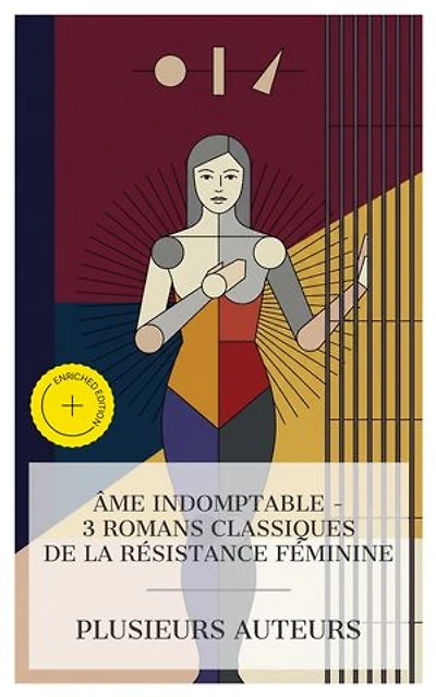 Âme Indomptable – 3 Romans Classiques de la Résistance Féminine: Édition enrichie. La religieuse, Ourika, Jane Eyre; ou Les mémoires d'une institutrice