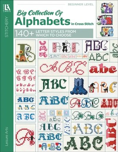 A Big Collection of Alphabets Cross Stitch: 140+ Letter Styles From Which to Choose