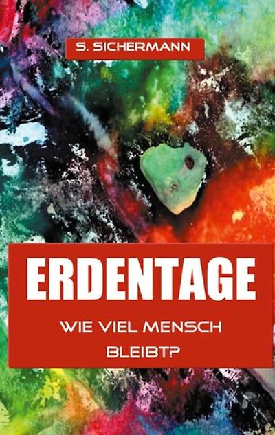 Erdentage: Wie viel Mensch bleibt?