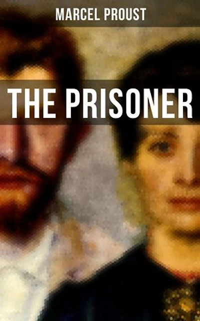 The Prisoner: A Masterpiece Exploring the Intricacies of Human Nature and Relationships (In Search of Lost Time Series)