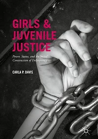 Girls and Juvenile Justice: Power, Status, the Social Construction of Delinquency