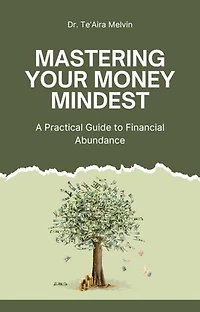 Mastering Your Money Mindset: A Practical Guide to Financial Abundance