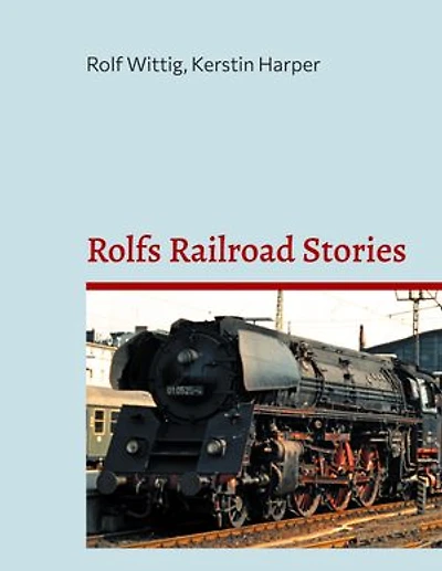 Rolfs Railroad Stories: of four railways