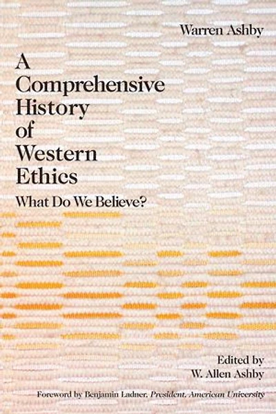 Comprehensive History Of Western Ethics: What Do We Believe?