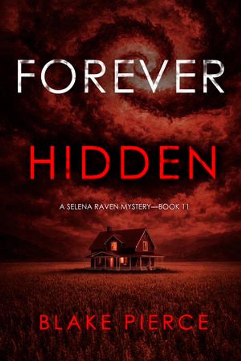 Forever Hidden (A Selena Raven FBI Suspense Thriller—Book Eleven)