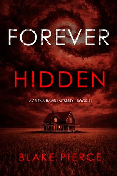 Forever Hidden (A Selena Raven FBI Suspense Thriller—Book Eleven)