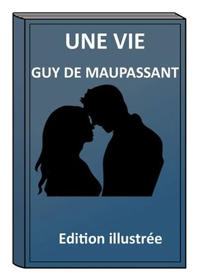 Une vie: Edition illustrée