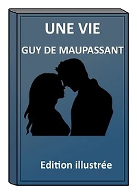 Une vie: Edition illustrée