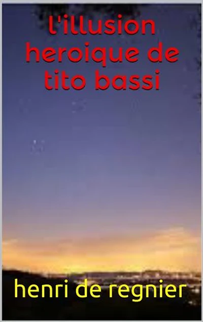 L’Illusion héroïque de Tito Bassi