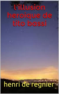 L’Illusion héroïque de Tito Bassi