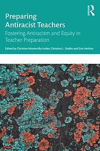 Preparing Antiracist Teachers: Fostering Antiracism and Equity Teacher Preparation
