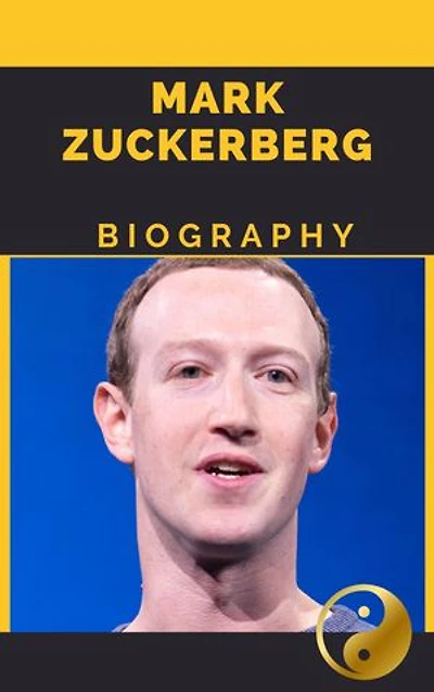 2. Mark Zuckerberg: Biography of American Entrepreneur, the Co-founder of Facebook