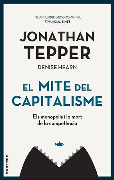 El mite del capitalisme: Els monopolis i la mort de la competència