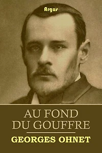 AU FOND DU GOUFFRE: LES BATAILLES DE LA VIE