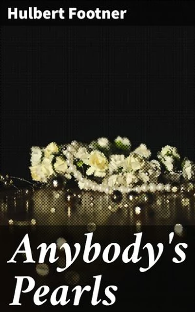 Anybody's Pearls: A Priceless Pearl Disappears: A Golden Age Mystery Tale