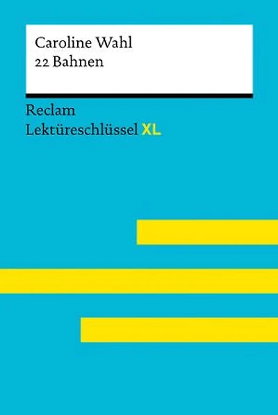 22 Bahnen von Caroline Wahl: Lektüreschlüssel mit Inhaltsangabe, Interpretationen, Prüfungsaufgaben mit Lösungen, Lernglossar – Wahl, Caroline – Jacobsen, Sven