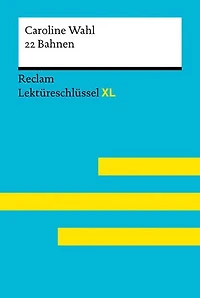 22 Bahnen von Caroline Wahl: Lektüreschlüssel mit Inhaltsangabe, Interpretationen, Prüfungsaufgaben mit Lösungen, Lernglossar – Wahl, Caroline – Jacobsen, Sven