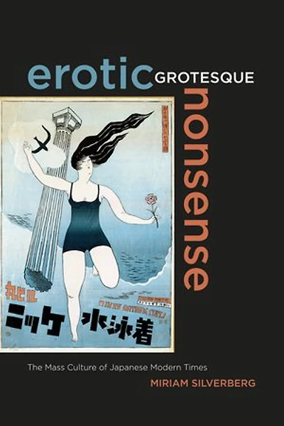 Erotic Grotesque Nonsense: The Mass Culture of Japanese Modern Times