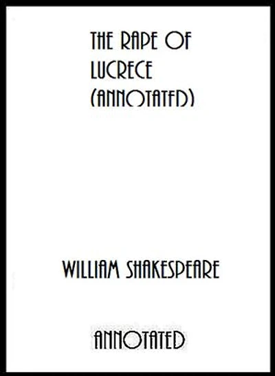 The Rape of Lucrece (Annotated)