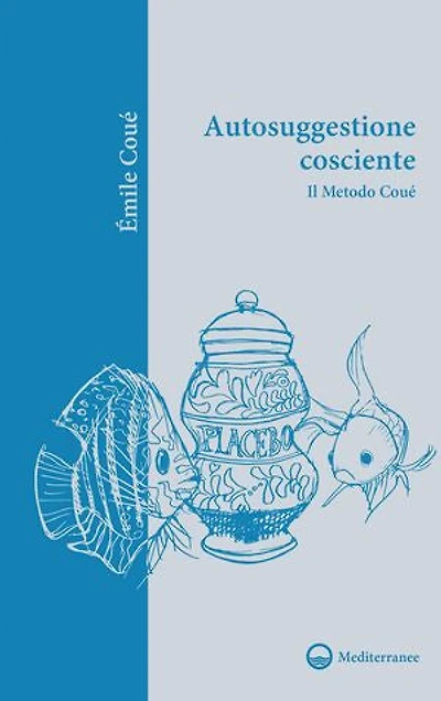 Autosuggestione cosciente: Il metodo Coué