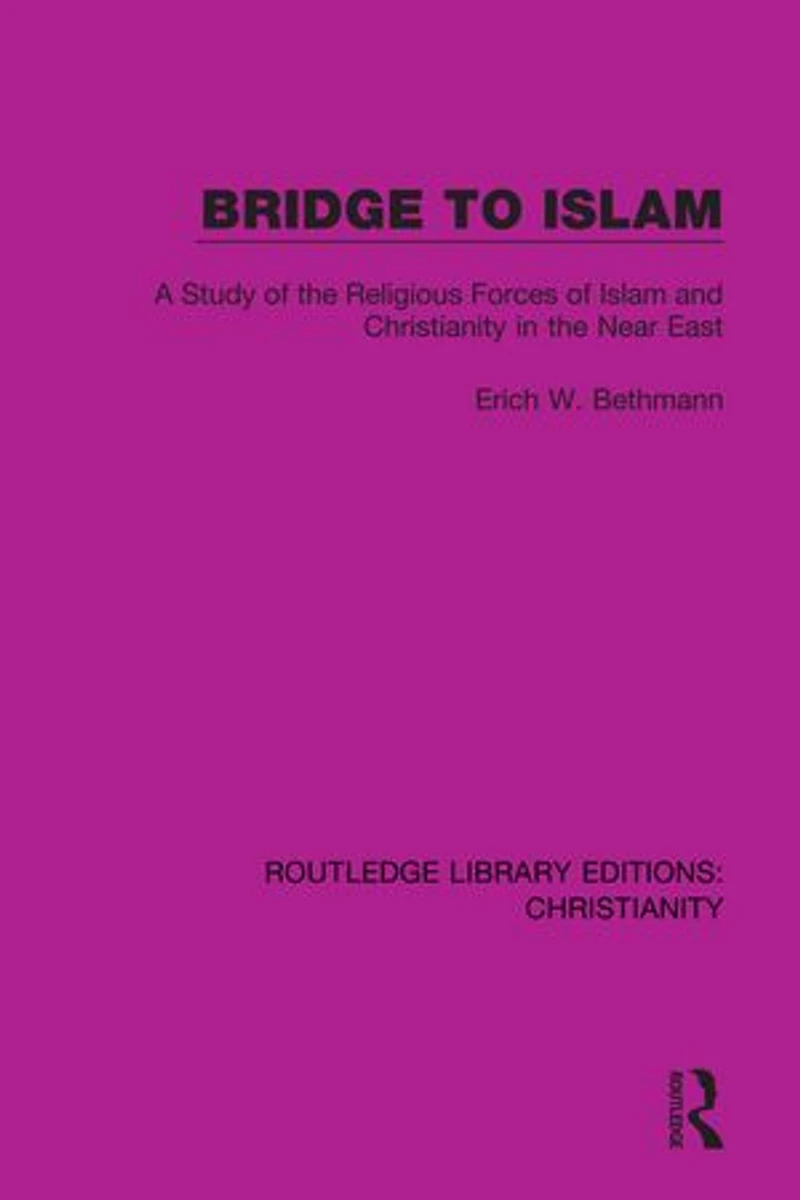Bridge to Islam: A Study of the Religious Forces Islam and Christianity Near East