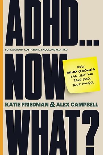 ADHD...Now What?: How ADHD Coaching Can Help You Take Back Your Power